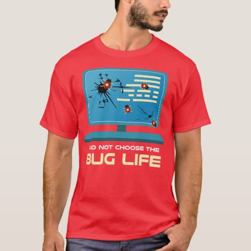 Programmer and Coder Gift I did not choose the Bug T_Shirt