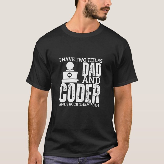 Programmer And Dad Proud Coder Funny Men Software  T-Shirt (Front)