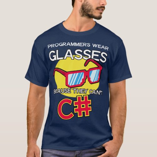 Programmer and Web developer Gift I Wear Glasses C T_Shirt