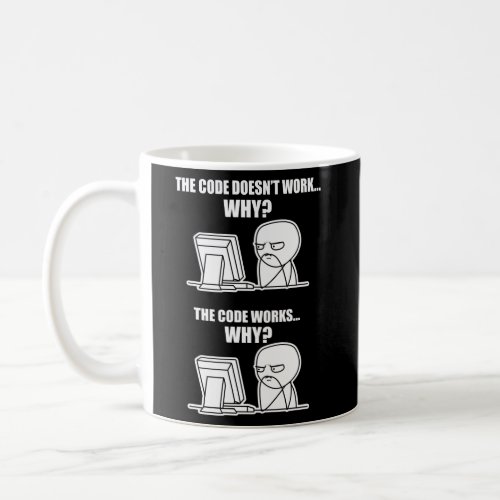 Programmer Code Works Why Meme Coffee Mug