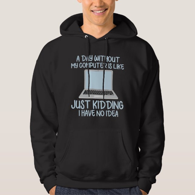 Programmer Coder Developer Funny A Day Without My  Hoodie (Front)