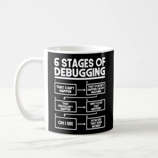Programmer Coding 6 Stages Of Debugging Coffee Mug