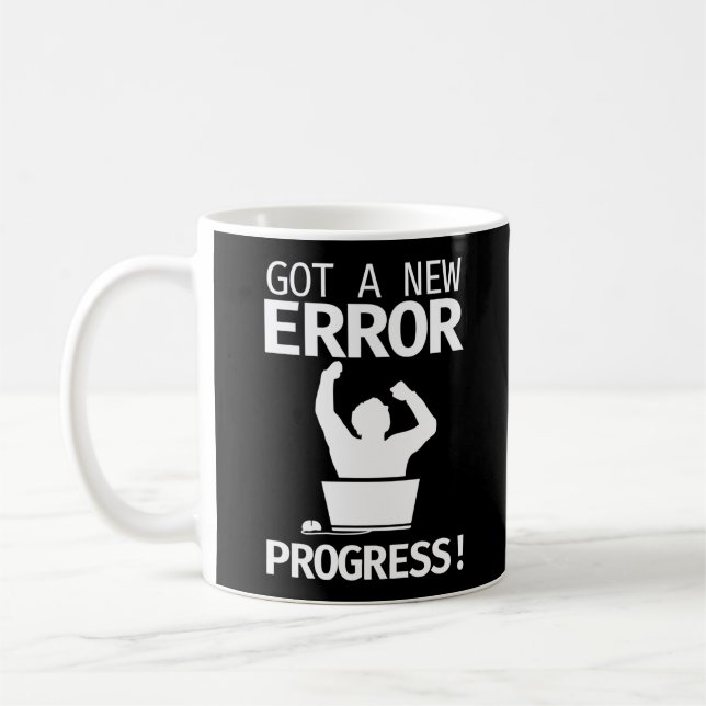 Programmer Coding Got A New Error Progress Coffee Mug (Left)