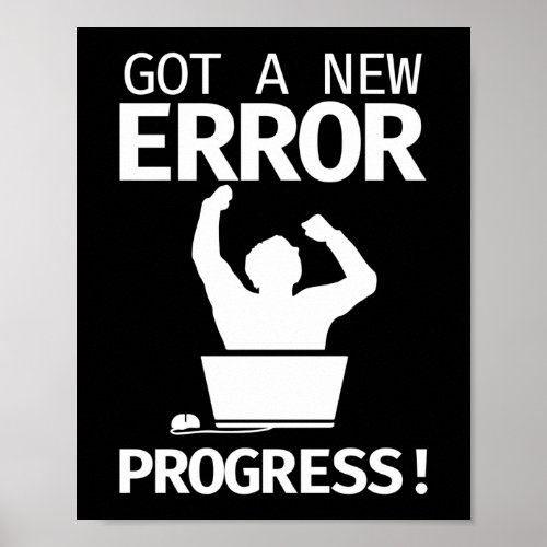 Programmer Coding Got A New Error Progress Poster