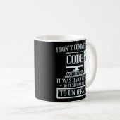 Programmer Coding I Don't Comment Code It Was Hard Coffee Mug (Front Right)