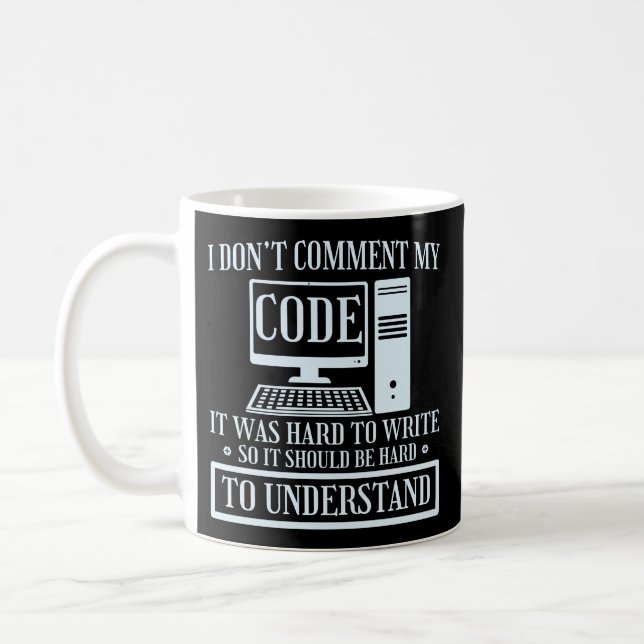 Programmer Coding I Don't Comment Code It Was Hard Coffee Mug (Left)