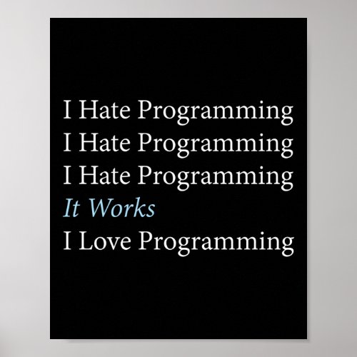 Programmer Coding I Hate Programming I Love Poster