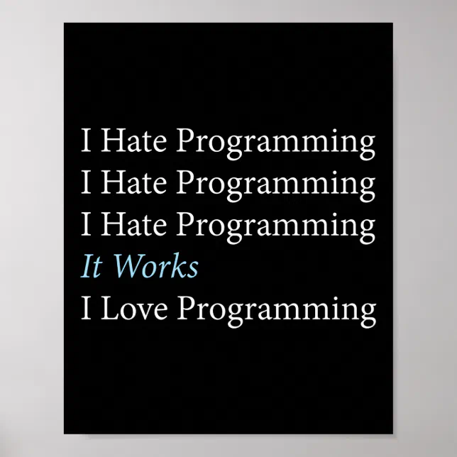 Programmer Coding I Hate Programming I Love Poster | Zazzle