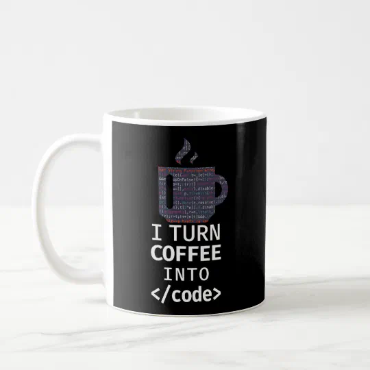 Programmer Coding I Turn Coffee Into Code Coffee Mug