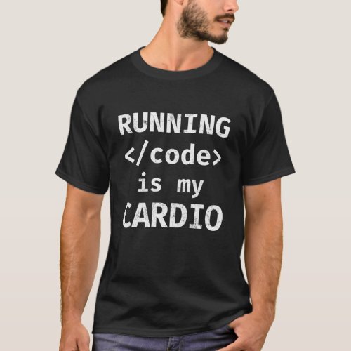 Programmer Coding Running Code Is My Cardio T_Shirt