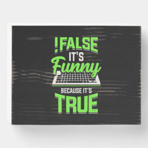 Programmer False It Is Funny Wooden Box Sign
