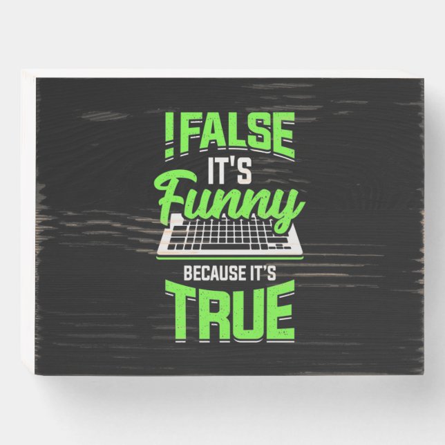 Programmer False It Is Funny Wooden Box Sign (Front Horizontal)