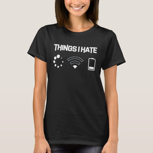 Programmer Gaming Things I Hate T-Shirt (Front)