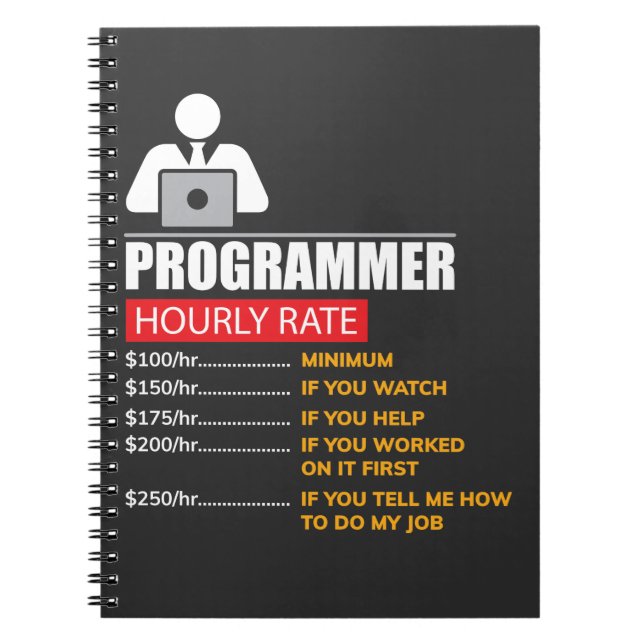 Programmer Hourly Rate - Funny Labor Rates Notebook (Front)