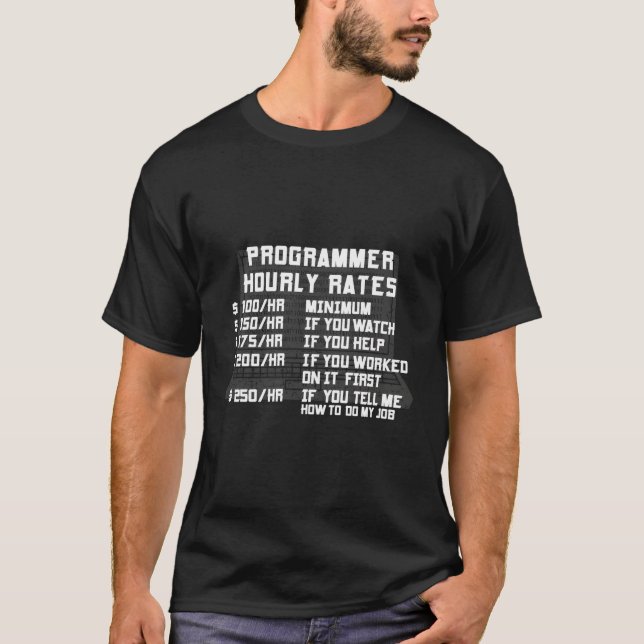 Programmer Hourly Rate It Support Coder Labor T-Shirt (Front)
