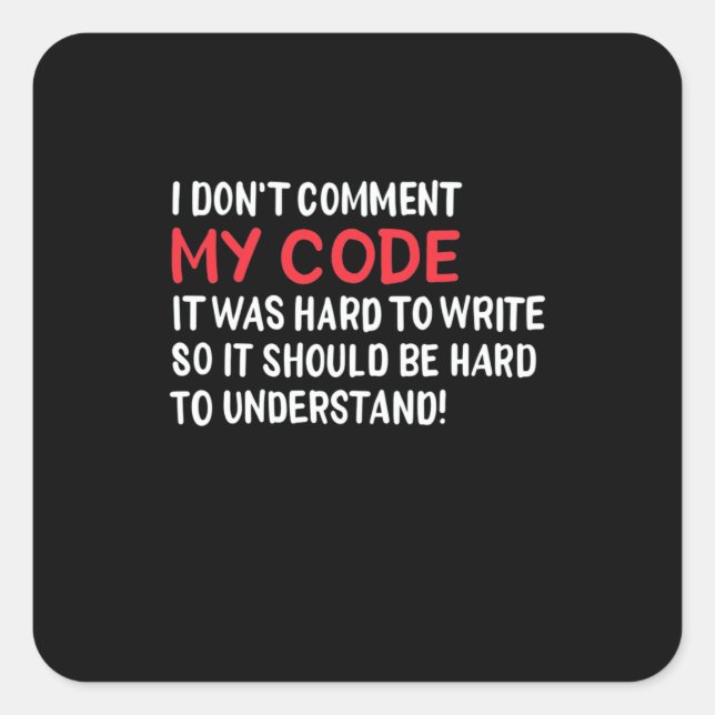 Programmer I Do Not Comment My Code Square Sticker (Front)