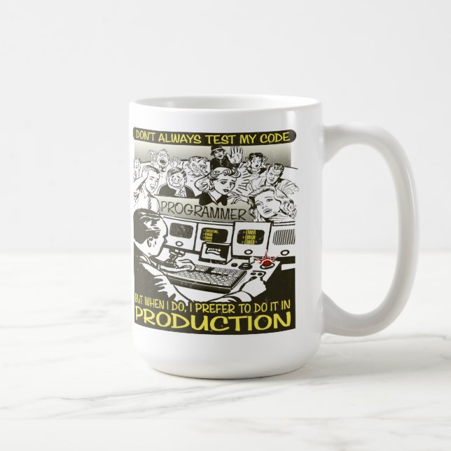 Programmer I don't always test my code Coffee Mug (Right)