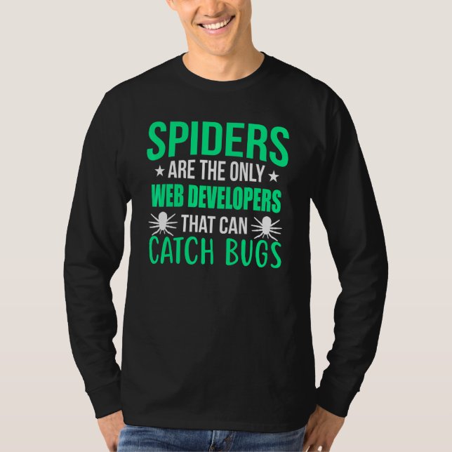 Programmer Joke Spiders Are The Only Web Developer T-Shirt (Front)