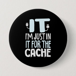 Programmer Just In IT For The Cache Button