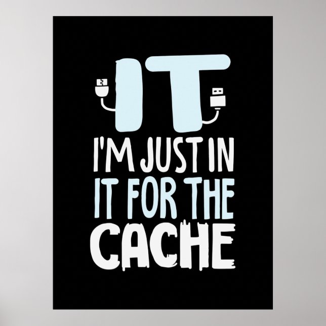 Programmer Just In IT For The Cache Poster (Front)