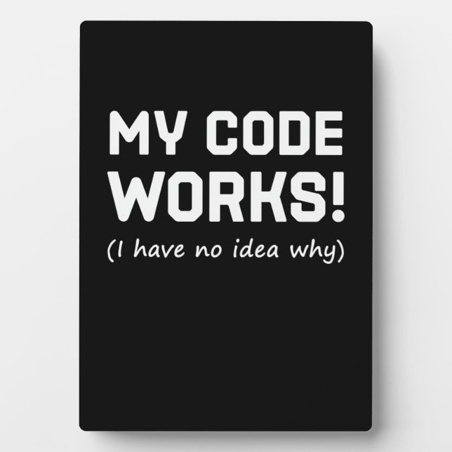 Programmer My Code Works Plaque (Front)