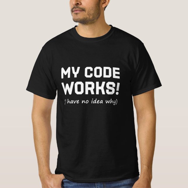 Programmer My Code Works T-Shirt (Front)