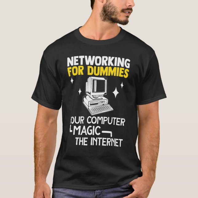 Programmer Networking Dummies Your Computer Magic  T-Shirt (Front)