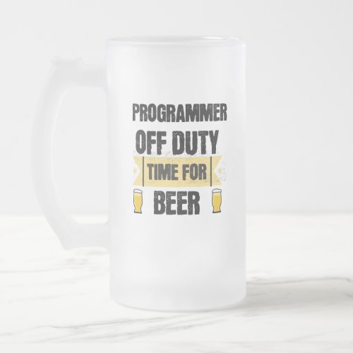 Programmer Off Duty Time for Beer Frosted Glass Beer Mug