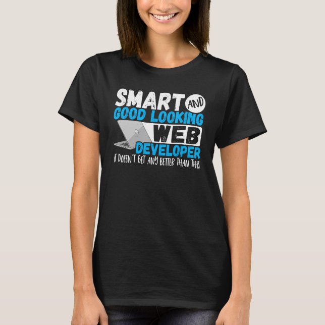 Programmer Smart And Good Looking Web Developer T-Shirt (Front)