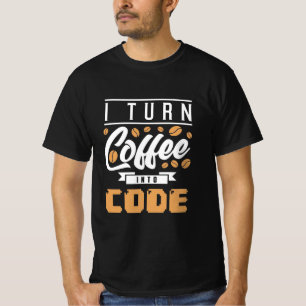 Programmer Turn Coffee Into Code T-Shirt