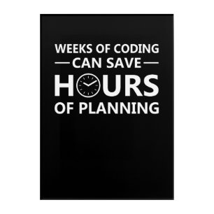 Programmer Weeks Coding Save Hours Planning Acrylic Print