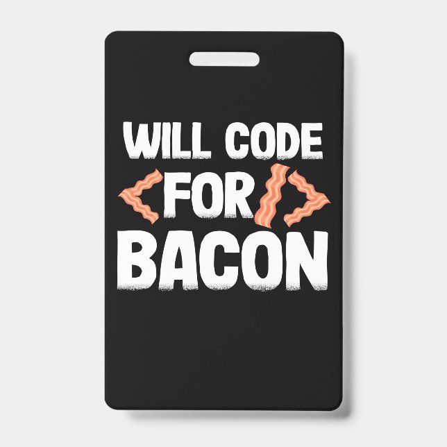 Programmer Will Code For Bacon Badge (Front)
