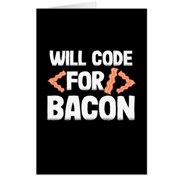Programmer Will Code For Bacon Card (Front)