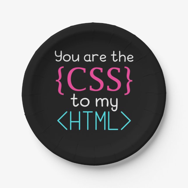 Programmer You Are The Css To My Html Paper Plates (Front)