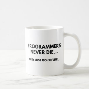 Programmers Never Die Coffee Mug