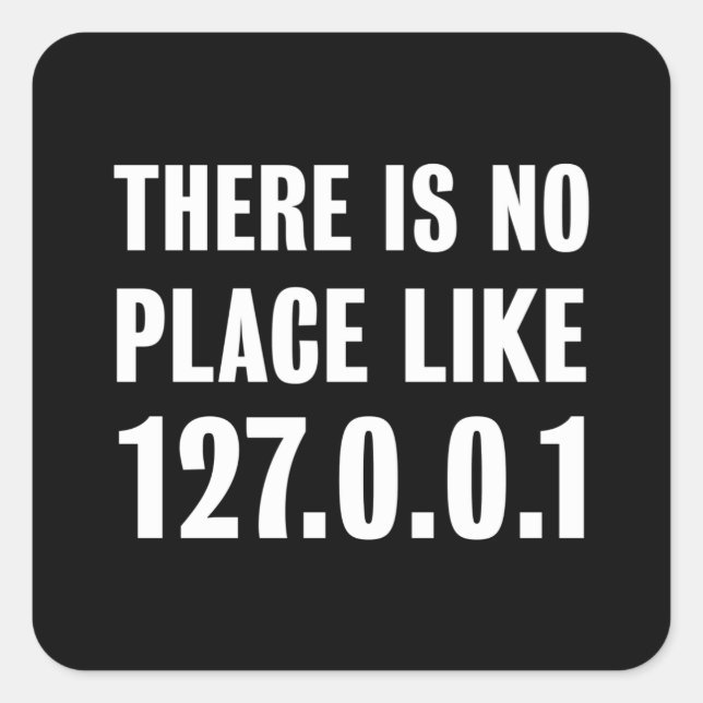 Programming Gift No place like 127.0.0.1 Square Sticker (Front)
