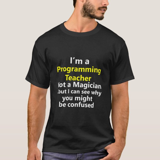 Programming Teacher Job School Coding It Tech Comp T-Shirt (Front)