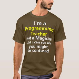 Programming Teacher Job School Coding IT Tech T-Shirt