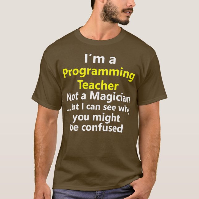 Programming Teacher Job School Coding IT Tech T-Shirt (Front)