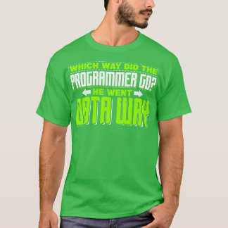 Programming Which way did the programmer go T-Shirt