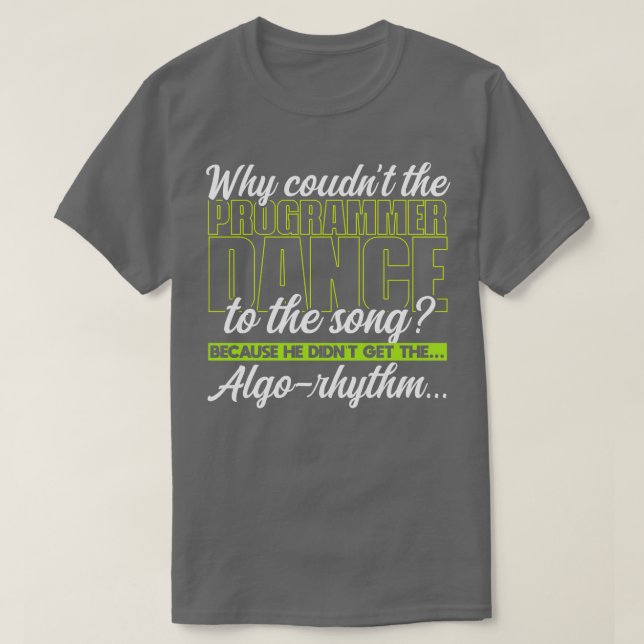 Programming Why couldnt the programmer dance to th T-Shirt (Design Front)