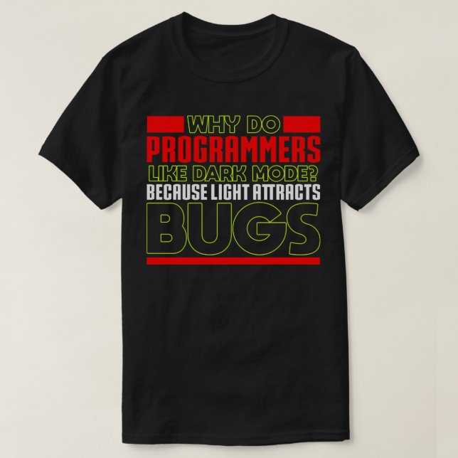 Programming Why do programmers like dark mode T-Shirt (Design Front)