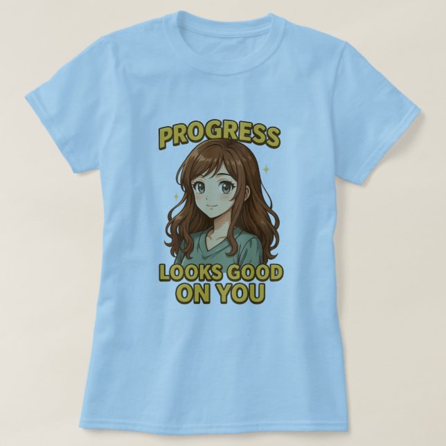 Progress Looks Good on You Anime Tee (Design Front)