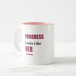 Progress Looks Like Her pink Mug – Gift for Women