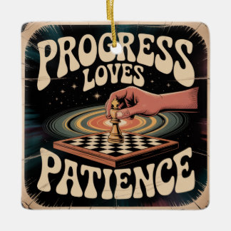 Progress Loves Patience Ceramic Ornament