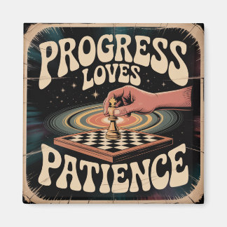 Progress Loves Patience Magnet