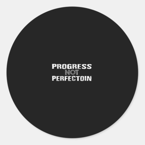 progress not perfection classic round sticker