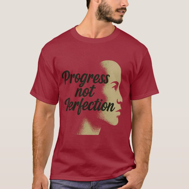 Progress Not Perfection – Keep Moving Forward   T-Shirt (Front)