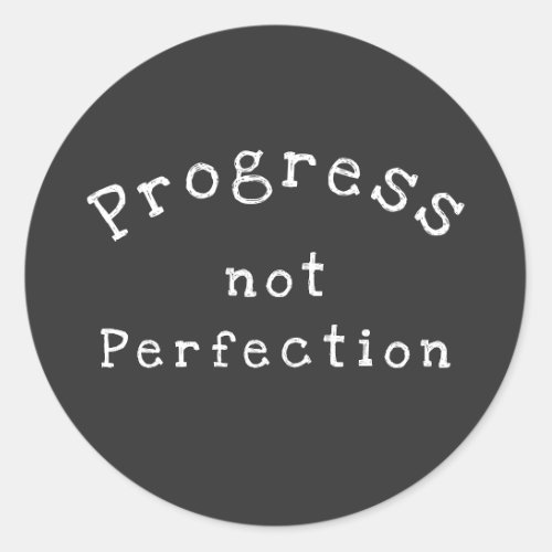Progress not Perfection Never Quit Classic Round Sticker
