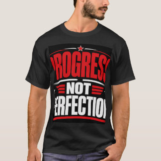 Progress Not Perfection T-Shirt